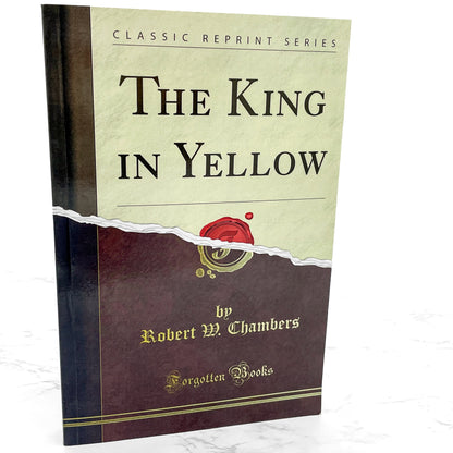 The King in Yellow by Robert W. Chambers [TRADE PAPERBACK] 2010 • Forgotten Books • Remastered Facsimile Text