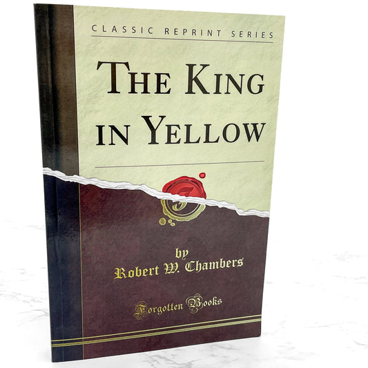The King in Yellow by Robert W. Chambers [TRADE PAPERBACK] 2010 • Forgotten Books • Remastered Facsimile Text