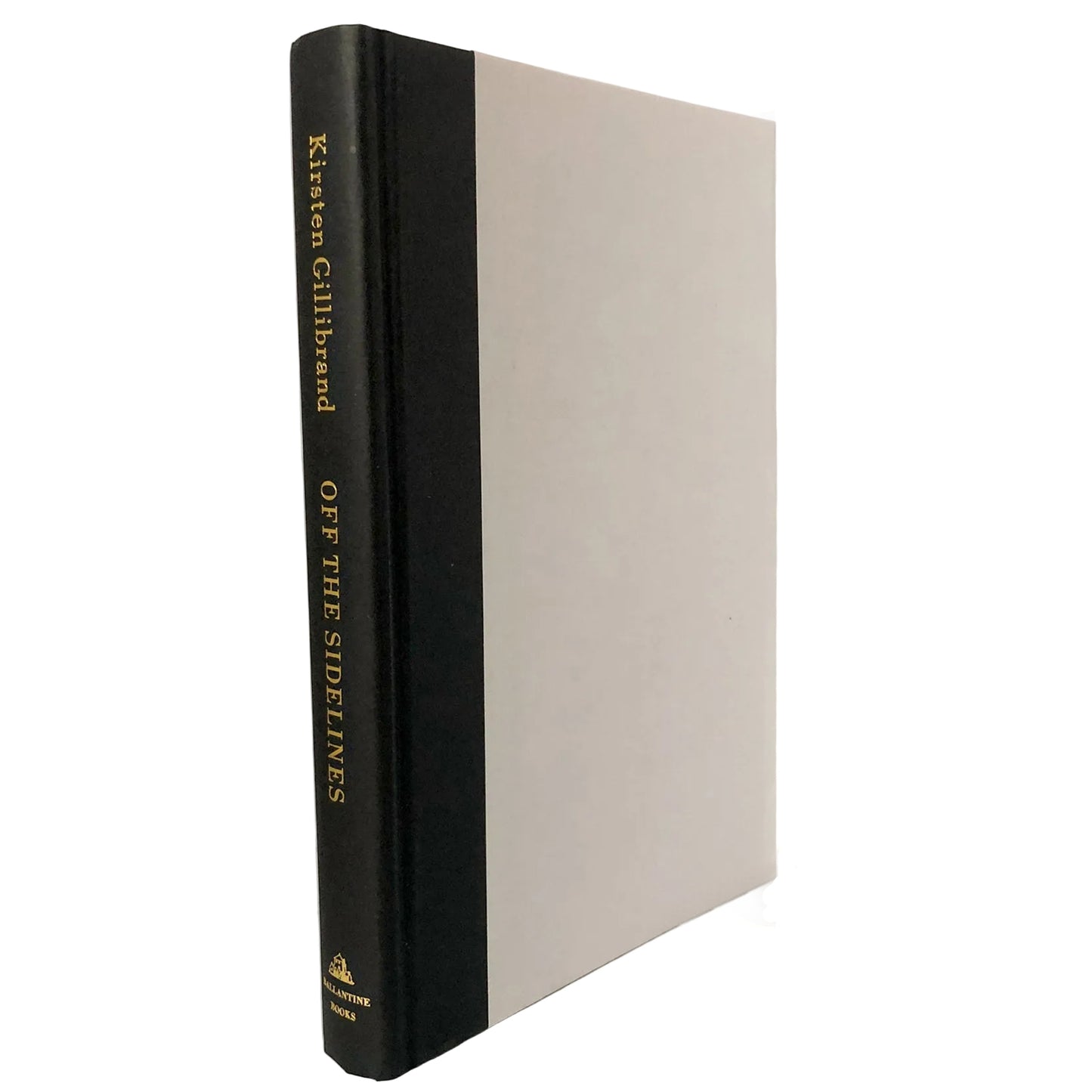 Off the Sideline by Kirsten Gillibrand SIGNED! [FIRST EDITION • FIRST PRINTING] 2014 • Ballantine