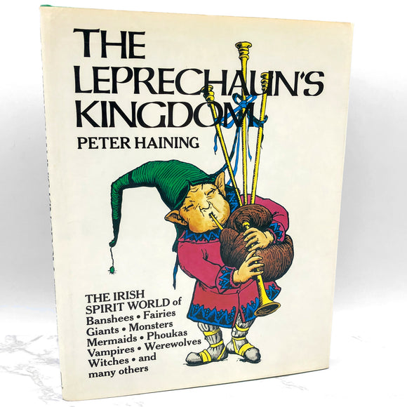 The Leprechaun's Kingdom: The Irish World of Banshees, Fairies, Demons, Giants, Monsters, Mermaids, Phoukas, Vampires, Werewolves, Witches, & Many Others by Peter Haining [U.S. FIRST EDITION] 1980