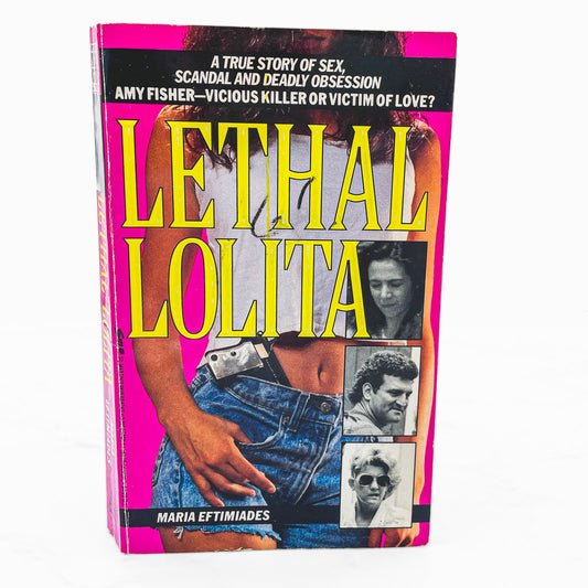 Lethal Lolita: A True Story of Sex, Scandal & Deadly Obsession by Maria Eftimiades [FIRST EDITION PAPERBACK] 1992 • St. Martin's