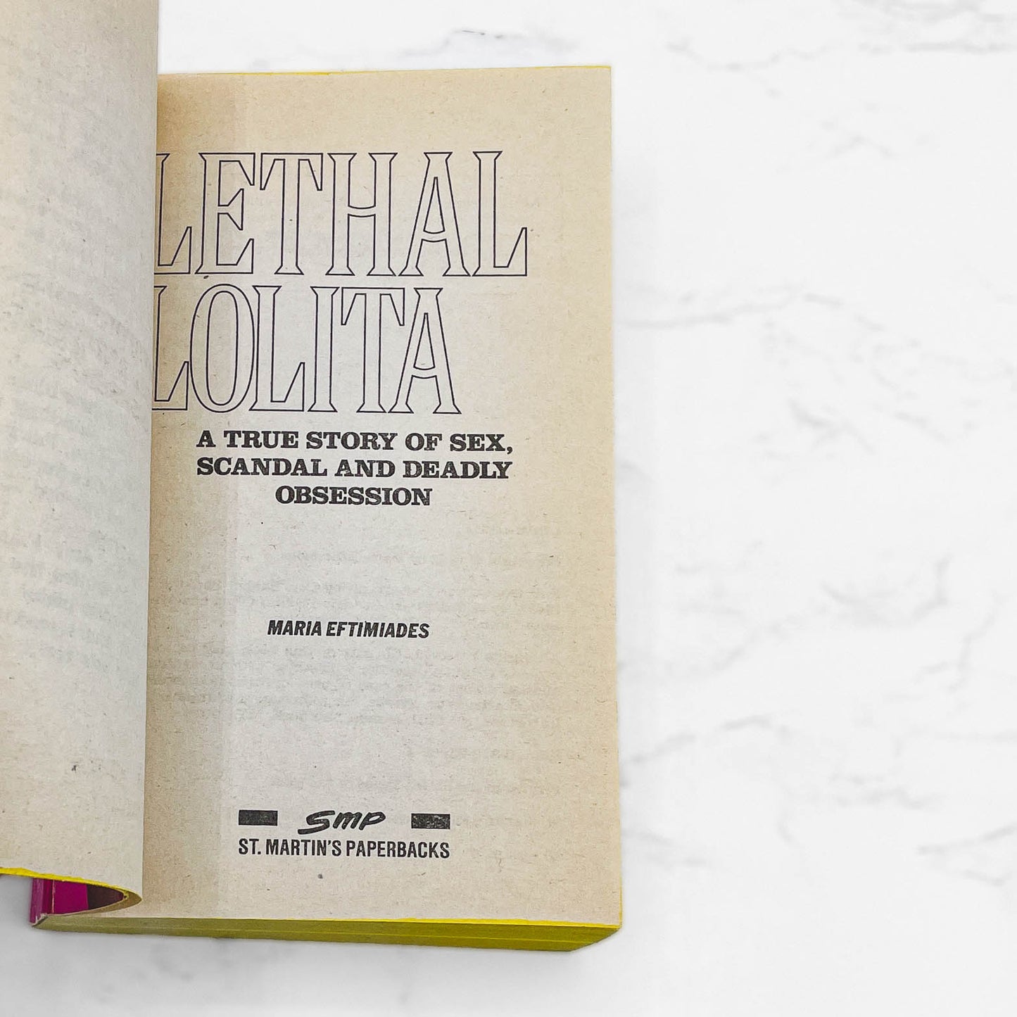 Lethal Lolita: A True Story of Sex, Scandal & Deadly Obsession by Maria Eftimiades [FIRST EDITION PAPERBACK] 1992 • St. Martin's