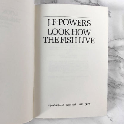 Look How the Fish Live by J.F. Powers [FIRST EDITION • FIRST PRINTING] 1975 • Knopf