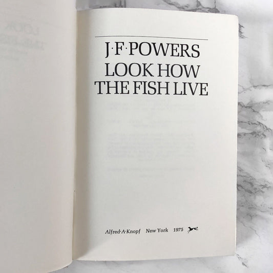 Look How the Fish Live by J.F. Powers [FIRST EDITION • FIRST PRINTING] 1975 • Knopf