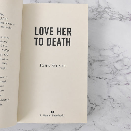 Love Her to Death by John Glatt [FIRST EDITION PAPERBACK] 2012 • St. Martin's True Crime