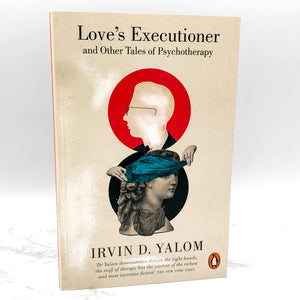 Love's Executioner and Other Tales of Psychotherapy by Irvin D. Yalom [U.K. TRADE PAPERBACK] 2013 • Penguin Books