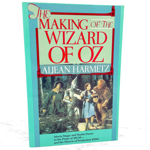 The Making of the Wizard of Oz: Movie Magic & Studio Power in the Prime of MGM by Aljean Harmetz [TRADE PAPERBACK] 1987