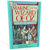 The Making of the Wizard of Oz: Movie Magic & Studio Power in the Prime of MGM by Aljean Harmetz [TRADE PAPERBACK] 1987