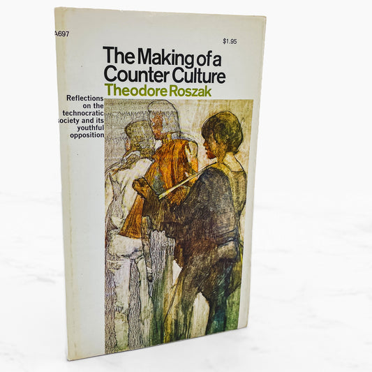 The Making of a Counter Culture by Theodore Roszak [FIRST PAPERBACK PRINTING] 1969 • Anchor