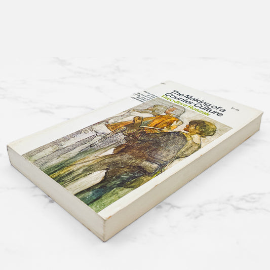The Making of a Counter Culture by Theodore Roszak [FIRST PAPERBACK PRINTING] 1969 • Anchor