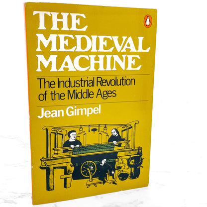 Medieval Machine: The Industrial Revolution of the Middle Ages by Jean Gimpel [TRADE PAPERBACK] 1977 • Penguin