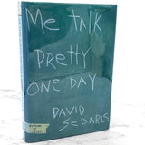 Me Talk Pretty One Day by David Sedaris [FIRST EDITION • FIRST PRINTING] 2000 • Little Brown