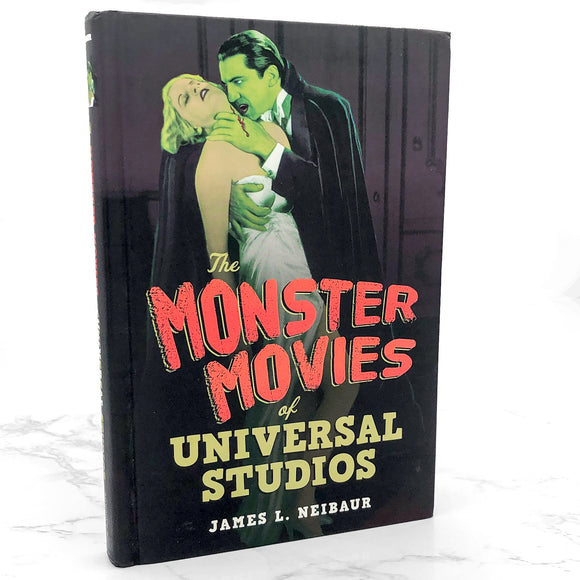 The Monster Movies of Universal Studios by James L. Neibaur [FIRST EDITION] 2017 • Rowman & Littlefield