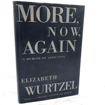 More, Now, Again: A Memoir of Addiction lby Elizabeth Wurtzel SIGNED! [FIRST EDITION • FIRST PRINTING] 2002