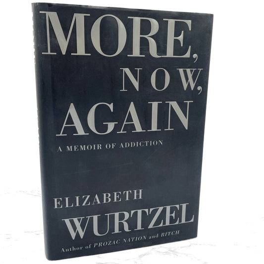 More, Now, Again: A Memoir of Addiction lby Elizabeth Wurtzel SIGNED! [FIRST EDITION • FIRST PRINTING] 2002