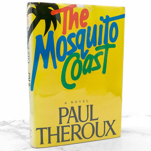 The Mosquito Coast by Paul Theroux [FIRST EDITION] 1982 • Houghton Mifflin