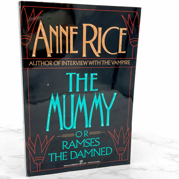 The Mummy or Ramses the Damned by Anne Rice [FIRST EDITION • FIRST PRINTING] 1989 • Ballantine