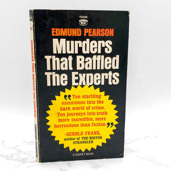 Murders That Baffled the Experts by Edmund Pearson [FIRST EDITION PAPERBACK] 1967 • Signet True Crime