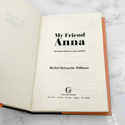 My Friend Anna: The True Story of a Fake Heiress by Rachel DeLoache Williams [FIRST EDITION • FIRST PRINTING] 2019