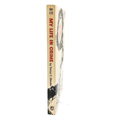 My Life In Crime by Terrys T. Olender [FIRST EDITION PAPERBACK] 1966 • Holloway House