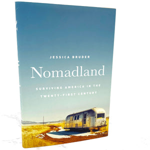 Nomadland: Surviving America in the Twenty-First Century by Jessica Bruder [FIRST EDITION] 2017