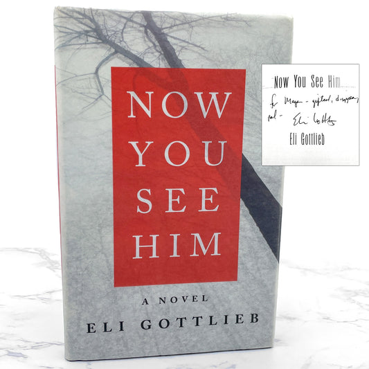 Now You See Him by Eli Gottlieb SIGNED! [FIRST EDITION] 2008 • William Morrow