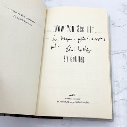Now You See Him by Eli Gottlieb SIGNED! [FIRST EDITION] 2008 • William Morrow