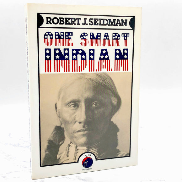 One Smart Indian by Robert J. Seidman [FIRST EDITION PAPERBACK] 1979 • The Overlook Press