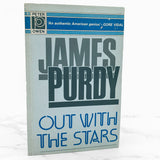 Out With the Stars by James Purdy [FIRST U.K PAPERBACK PRINTING] 1992 • Peter Owen