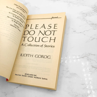 Please Do Not Touch: A Collection of Stories by Judith Gorog [FIRST PAPERBACK PRINTING] 1993 • Point Horror