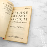 Please Do Not Touch: A Collection of Stories by Judith Gorog [FIRST PAPERBACK PRINTING] 1993 • Point Horror