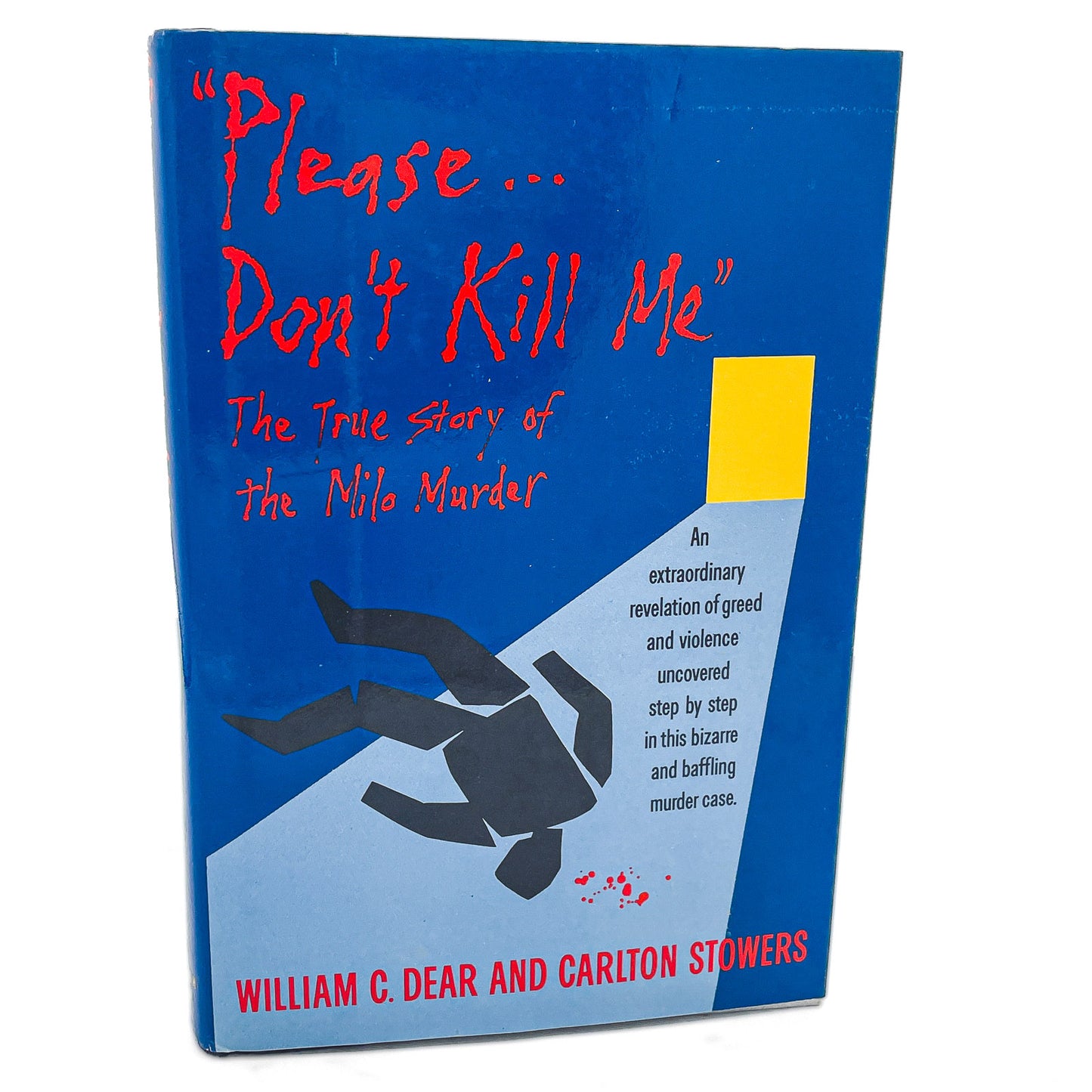 Please Don't Kill Me... The Milo Murder by William C. Dear & Carlton Stowers [FIRST EDITION • FIRST PRINTING] 1989