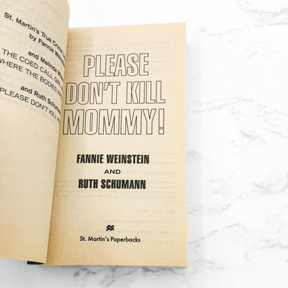 Please Don't Kill Mommy! by Fannie Weinstein & Ruth Schumann [FIRST EDITION PAPERBACK] 2001 • St. Martin's True Crime