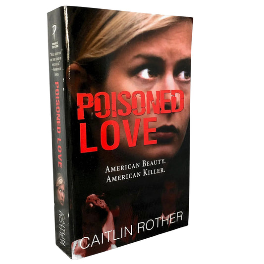 Poisoned Love by Caitlin Rother [FIRST EDITION PAPERBACK] 2005 • Pinnacle True Crime