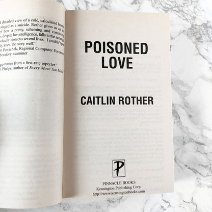 Poisoned Love by Caitlin Rother [FIRST EDITION PAPERBACK] 2005 • Pinnacle True Crime