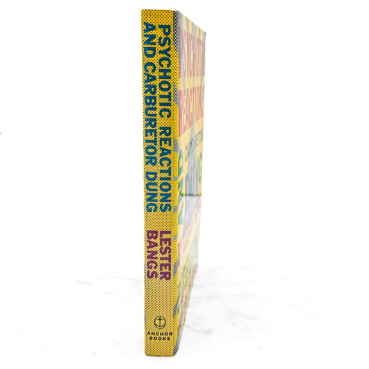 Psychotic Reactions and Carburetor Dung by Lester Bangs [TRADE PAPERBACK] 2003 • Anchor