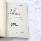 The Road to Serfdom by Friedrich A. Hayek [FIRST EDITION • SIXTH IMPRESSION] 1945 • University of Chicago