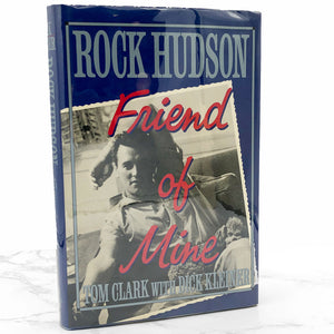 Rock Hudson: Friend of Mine by Tom Clark [FIRST EDITION • FIRST PRINTING] 1990 • Pharos Books