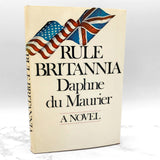 Rule Britannia by Daphne du Maurier [1972 HARDCOVER] • Doubleday