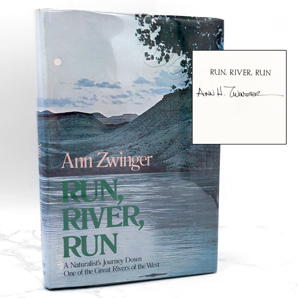 Run, River, Run: A Naturalist's Journey Down One of the Great Rivers of the West by Ann Zwinger SIGNED! [FIRST EDITION]