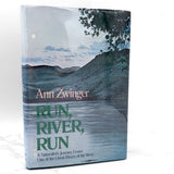 Run, River, Run: A Naturalist's Journey Down One of the Great Rivers of the West by Ann Zwinger SIGNED! [FIRST EDITION]