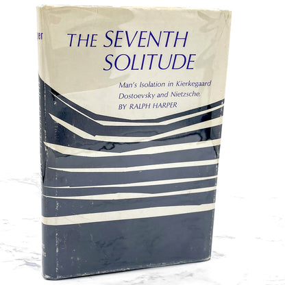 The Seventh Solitude: Man's Isolation in Kierkegaard, Dostoevsky & Nietzsche by Ralph Harper [FIRST EDITION • FIRST PRINTING] 1965 • John Hopkins Press