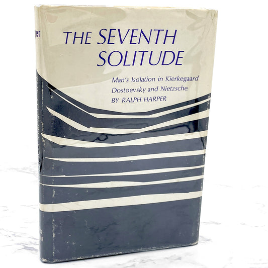 The Seventh Solitude: Man's Isolation in Kierkegaard, Dostoevsky & Nietzsche by Ralph Harper [FIRST EDITION • FIRST PRINTING] 1965 • John Hopkins Press