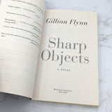 Sharp Objects by Gillian Flynn [FIRST PAPERBACK EDITION] 2006 • Broadway Paperbacks