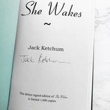 She Wakes by Jack Ketchum SIGNED! [LIMITED FIRST EDITION] • 1/1000 • 2003 • Cemetery Dance