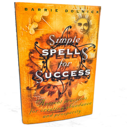 Simple Spells For Success: Ancient Practices for Creating Abundance & Prosperity by Barrie Dolnick [FIRST EDITION] 1996 • Harmony