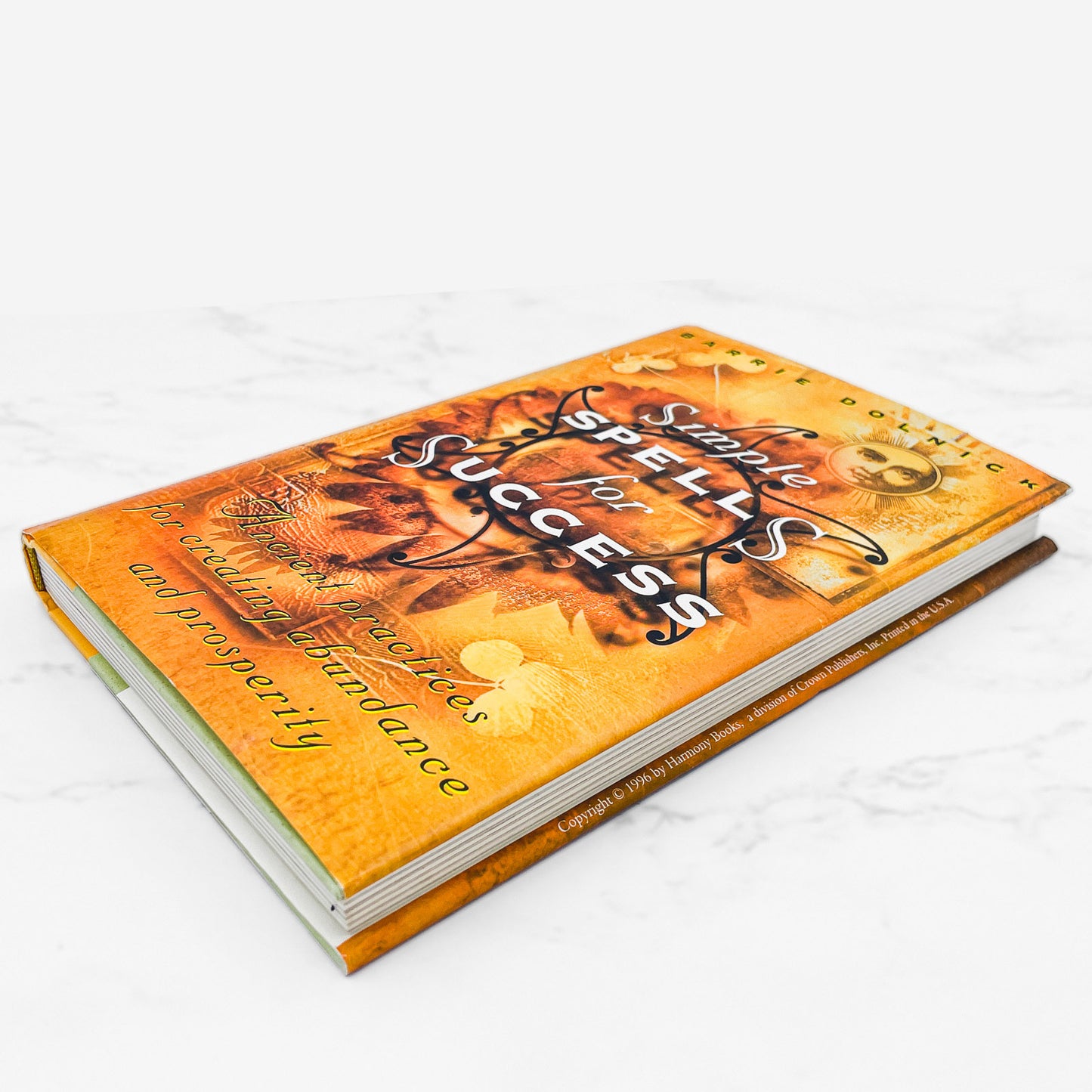 Simple Spells For Success: Ancient Practices for Creating Abundance & Prosperity by Barrie Dolnick [FIRST EDITION] 1996 • Harmony