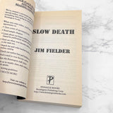 Slow Death by Jim Fielder [FIRST EDITION PAPERBACK] 2003 • Pinnacle True Crime