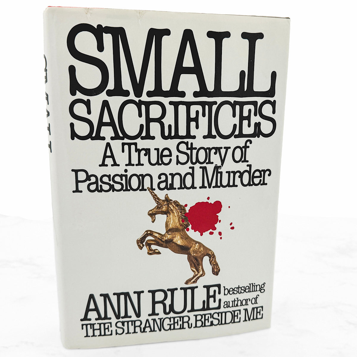 Small Sacrifices: A True Story of Passion & Murder by Ann Rule [FIRST EDITION • FIRST PRINTING] 1987 • NAL