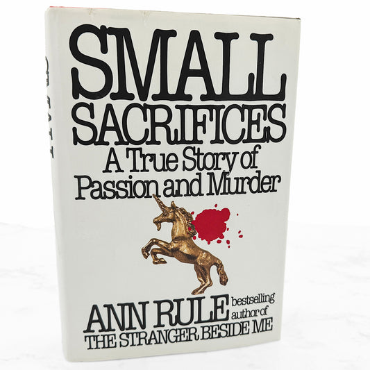 Small Sacrifices: A True Story of Passion & Murder by Ann Rule [FIRST EDITION • FIRST PRINTING] 1987 • NAL